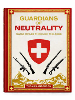 Buch, Guardians of Neutrality – Swiss Rifles Through the Ages